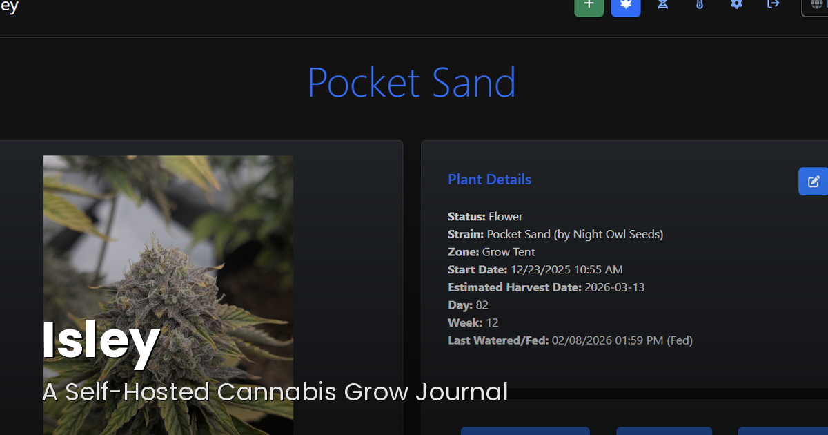 Isley — A Self-Hosted Cannabis Grow Journal title card showing the Pocket Sand plant detail page with a close-up bud photo and grow tracking data